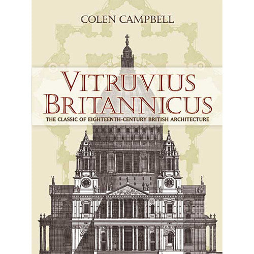 Vitruvius Britannicus: The Classic of Eighteenth-Century British Architecture