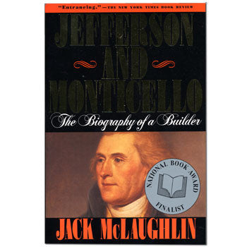 Jefferson and Monticello The Biography of a Builder