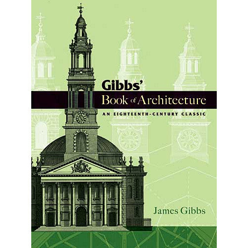 Gibbs' Book of Architecture: An Eighteenth-Century Classic