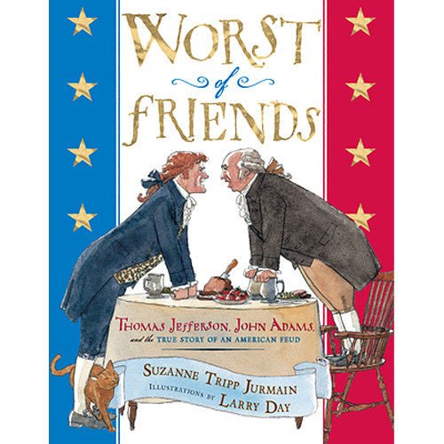 Worst of Friends - Thomas Jefferson John Adams and the True Story of an American Feud - Monticello Shop