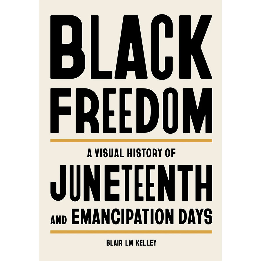 Black Freedom: A Visual History of Juneteenth and Emancipation