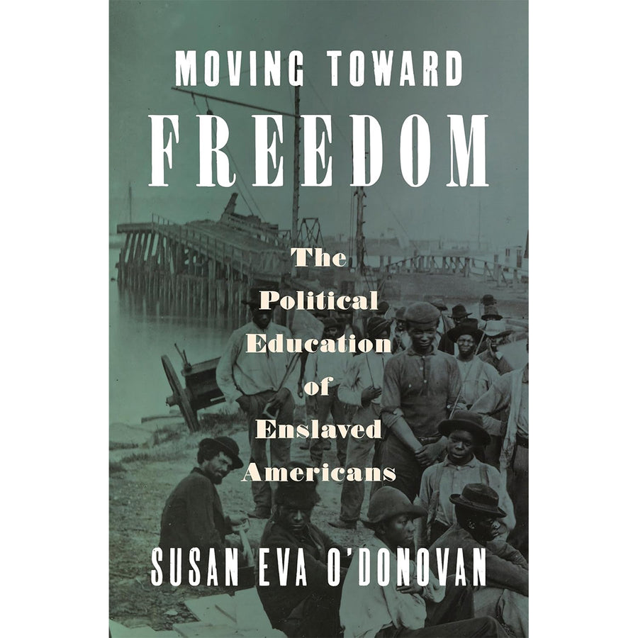 Moving Toward Freedom: The Political Education of Enslaved Americans