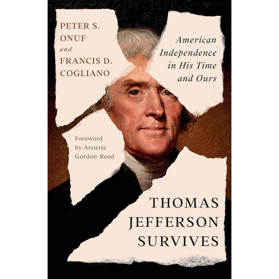 Thomas Jefferson Survives: American Independence in His Time and Ours