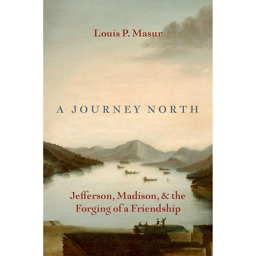 A Journey North; Jefferson, Madison, and the Forging of a Friendship - Monticello Shop