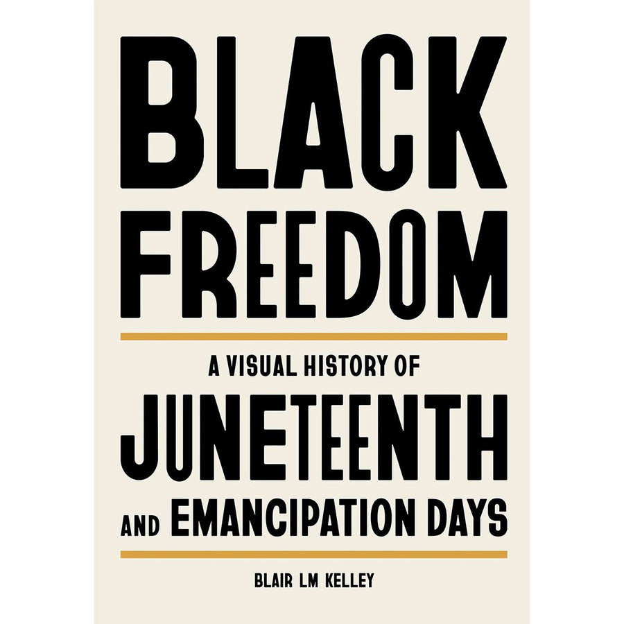 Black Freedom: A Visual History of Juneteenth and Emancipation - Monticello Shop