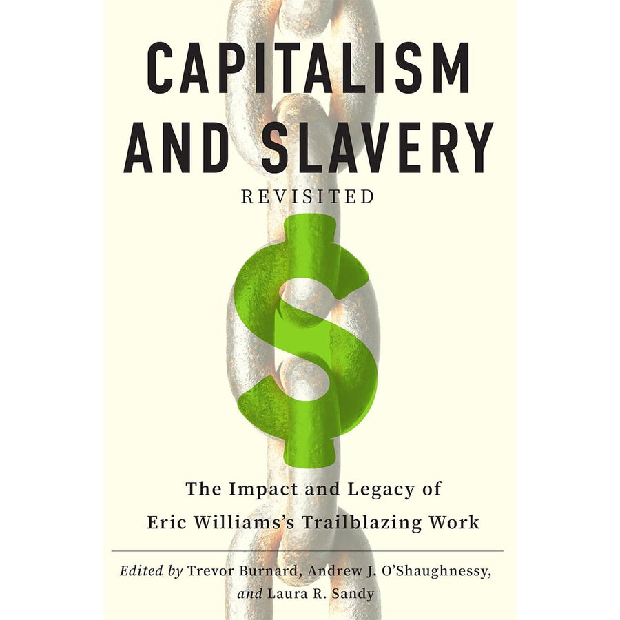 Capitalism and Slavery Revisited: The Impact and Legacy of Eric Williams's Trailblazing Work - Monticello Shop