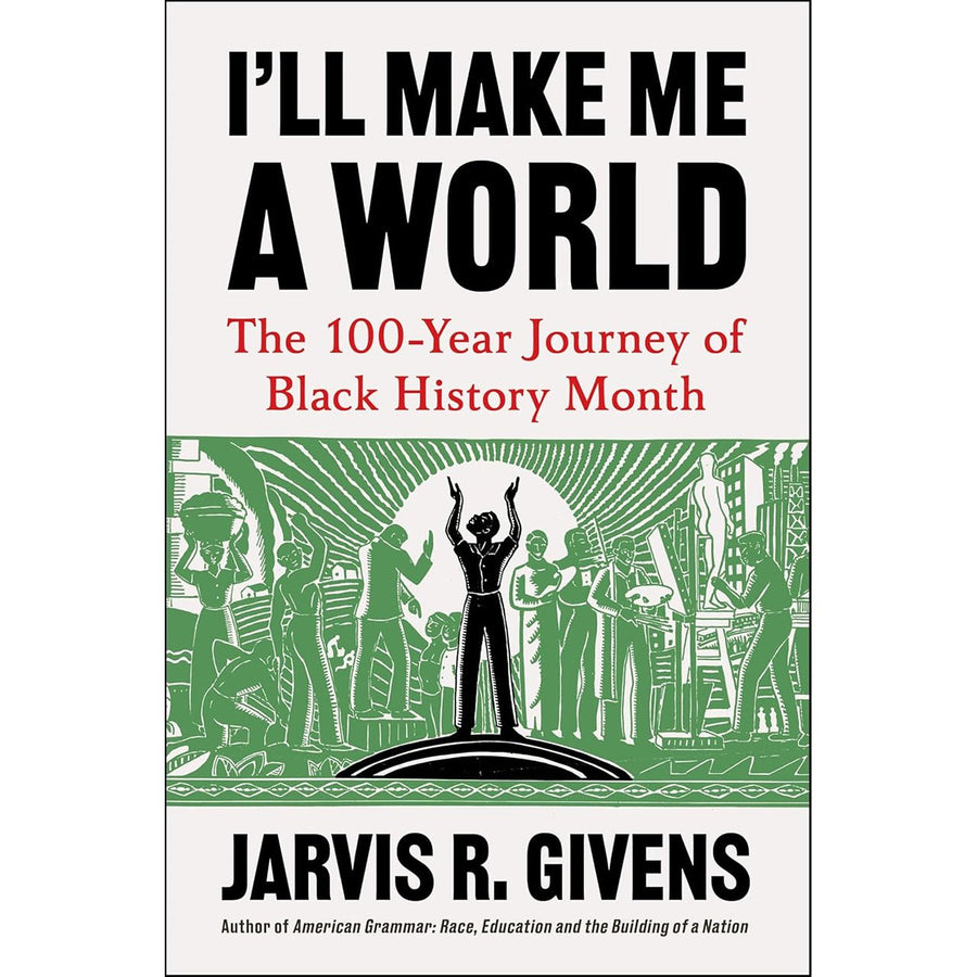 I'll Make Me a World: The 100 Year Journey of Black History Month - Monticello Shop