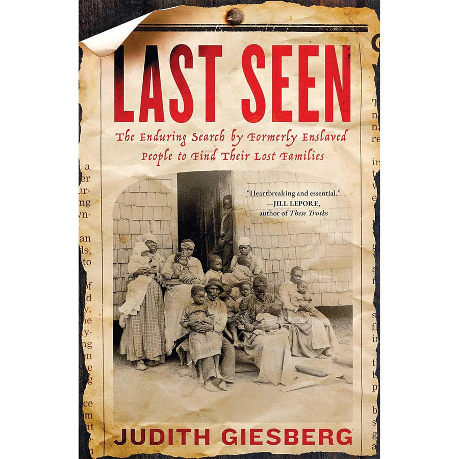Last Seen: The Enduring Search by Formerly Enslaved People to Find Their Lost Families - Monticello Shop