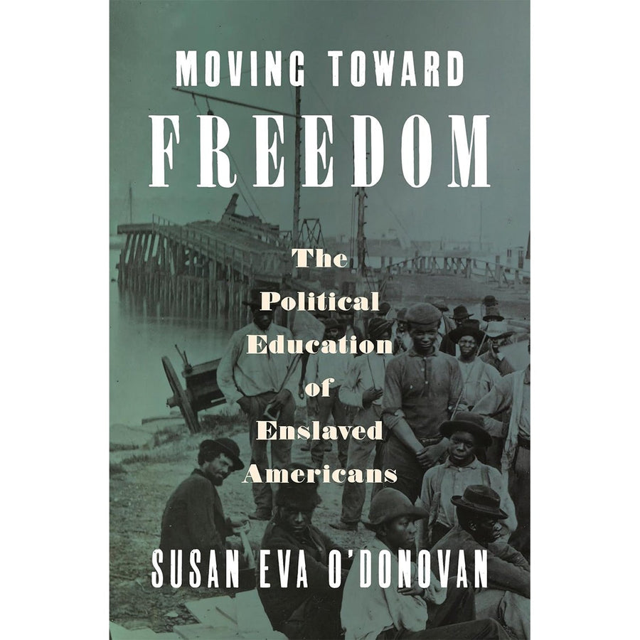 Moving Toward Freedom: The Political Education of Enslaved Americans - Monticello Shop