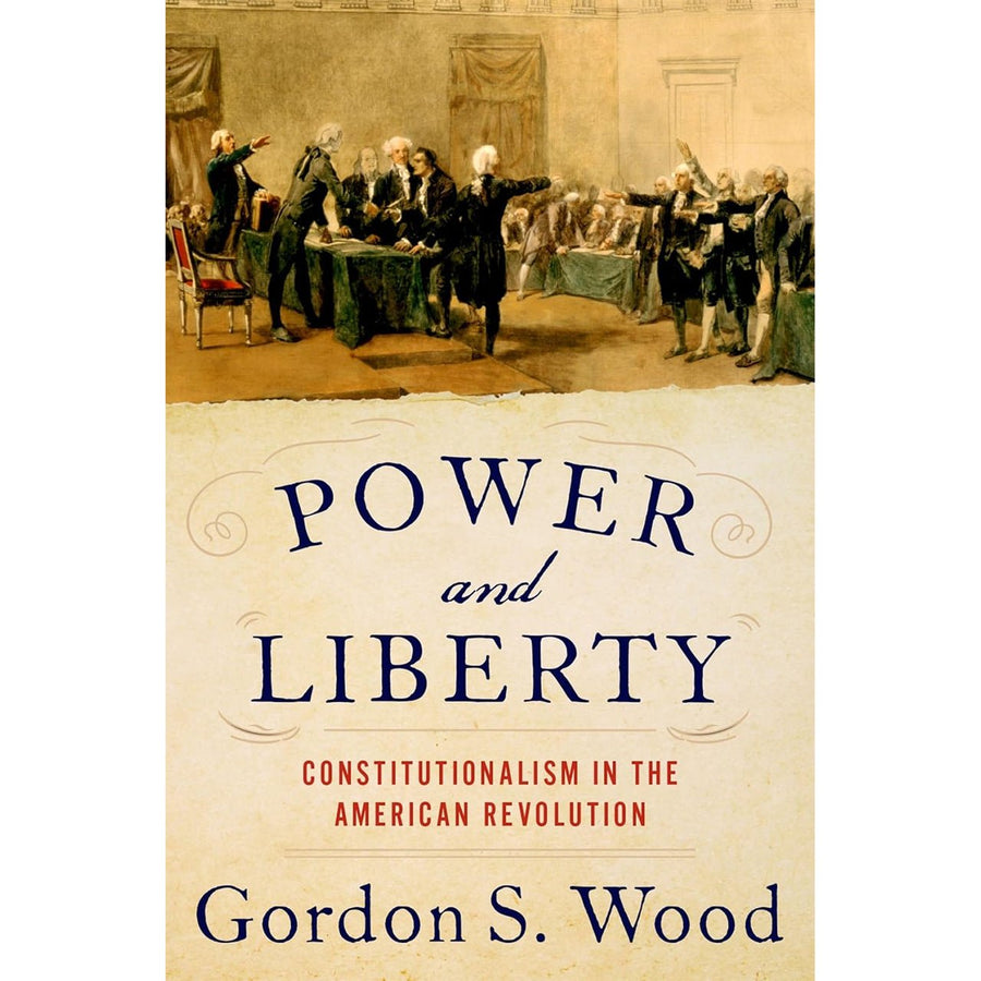 Power and Liberty: Constitutionalism in the American Revolution - Monticello Shop