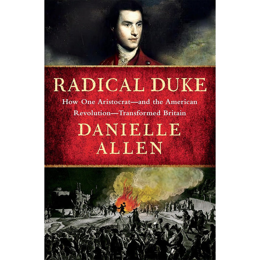 Radical Duke: How One Aristocrat—and the American Revolution—Transformed Britain - Monticello Shop