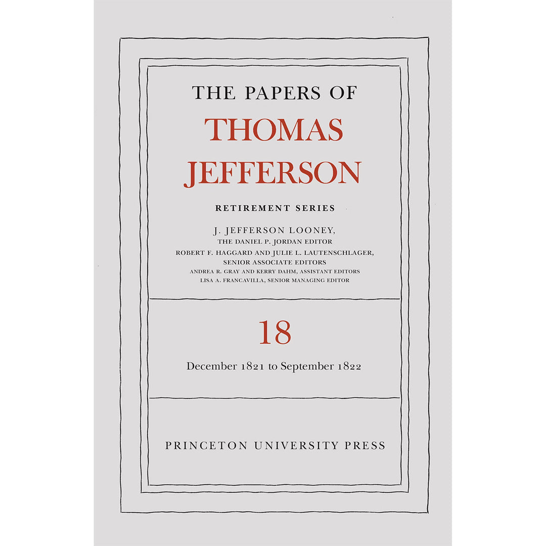 The Papers of Thomas Jefferson: Retirement Series Volume 18