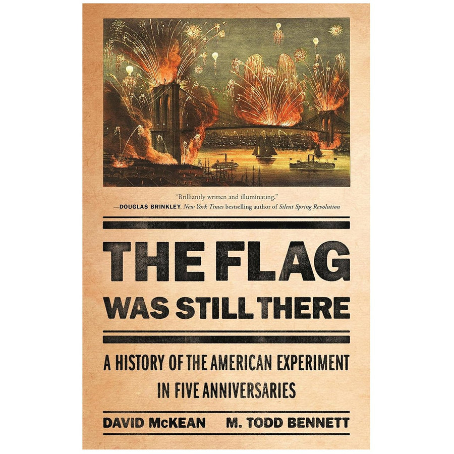 The Flag Was Still There: A History of the American Experiment in Five Anniversaries - Monticello Shop