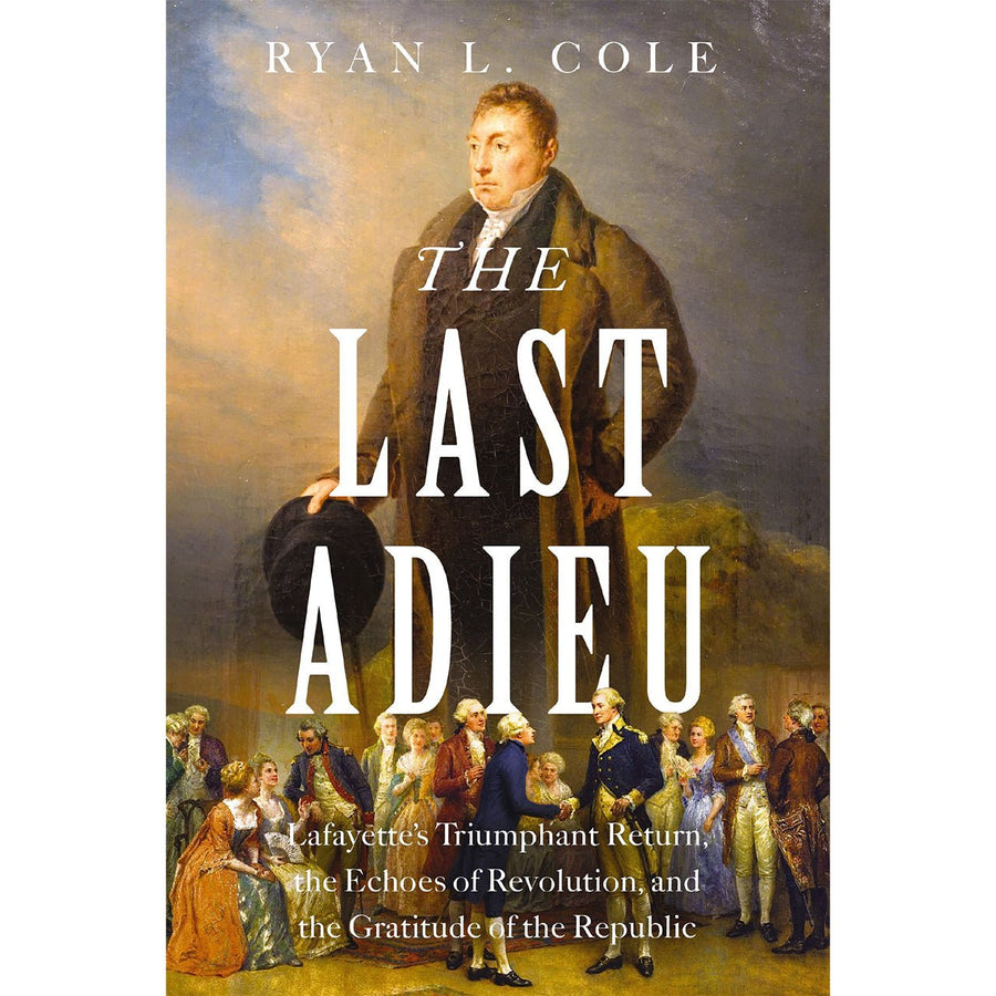 The Last Adieu: Lafayette’s Triumphant Return, the Echoes of Revolution, and the Gratitude of the Republic - Monticello Shop