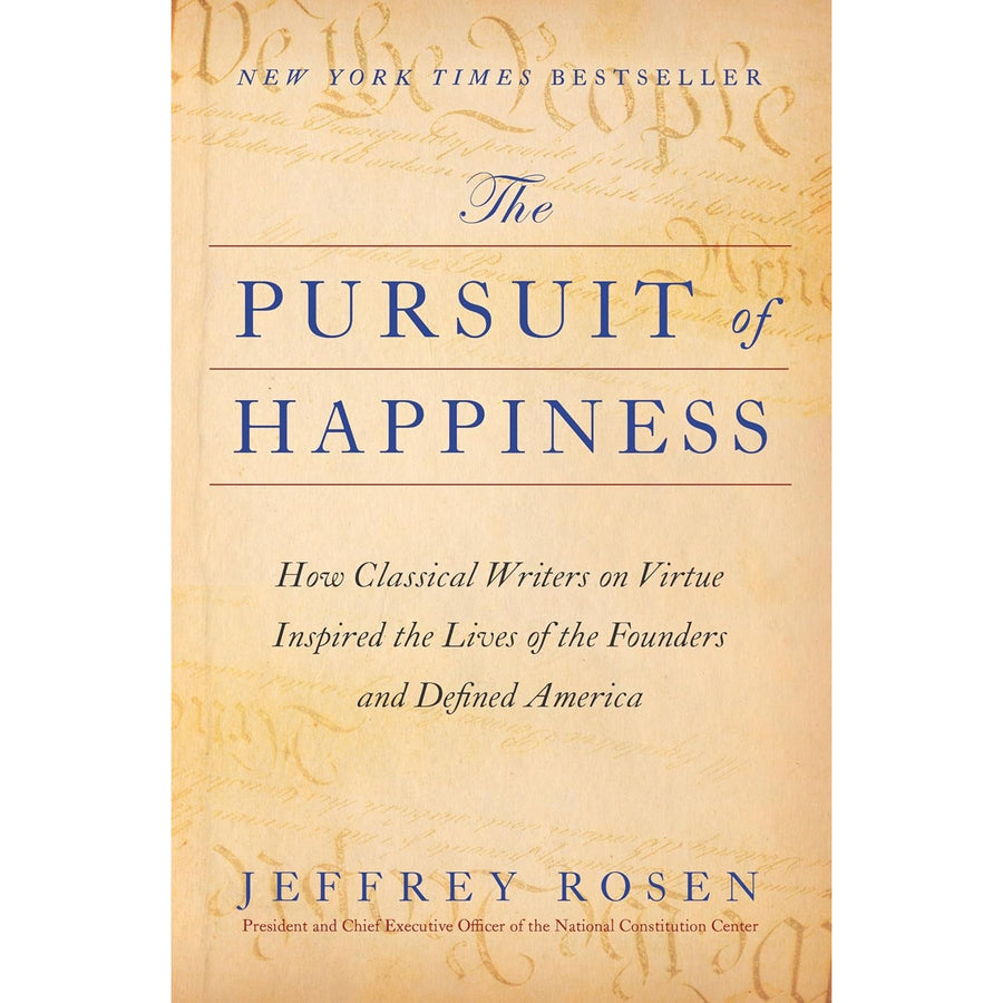 The Pursuit of Happiness: How Classical Writers on Virtue Inspired the Lives of the Founders and Defined America - Monticello Shop