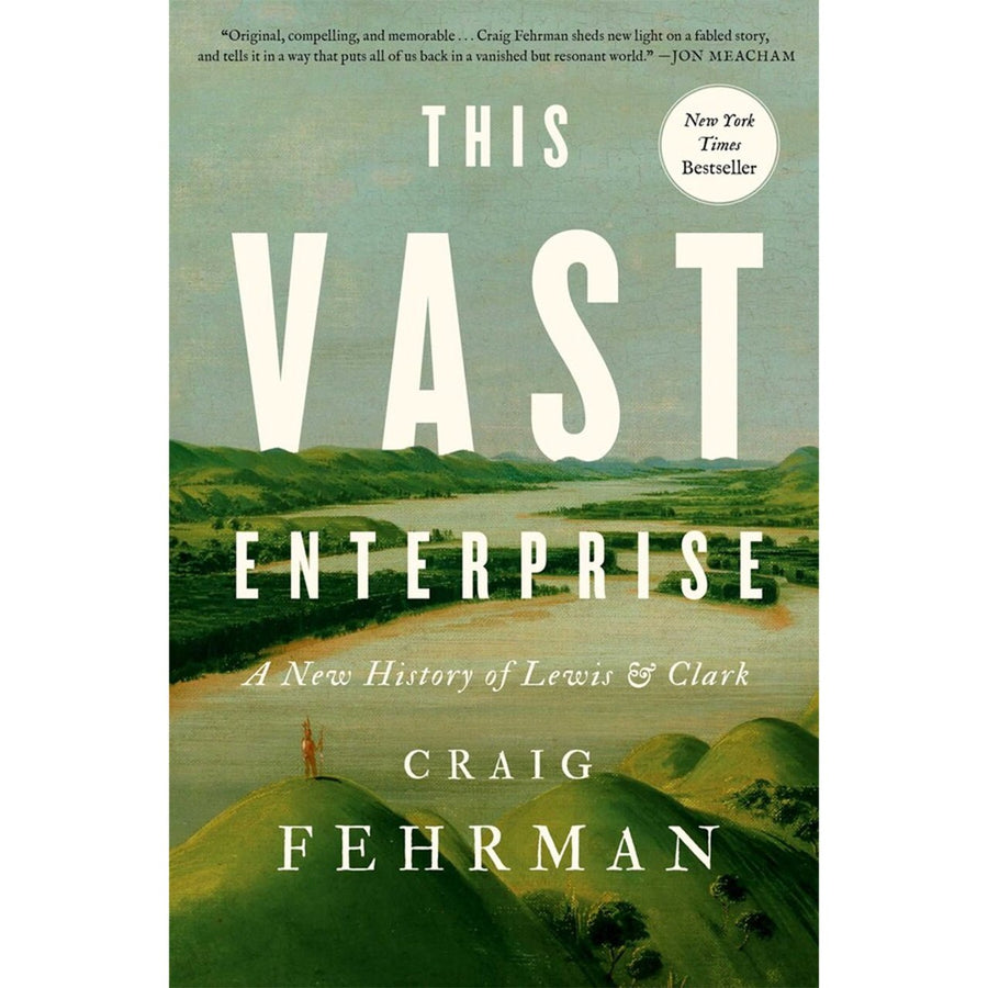 The Vast Enterprise: A New History of Lewis & Clark - Monticello Shop