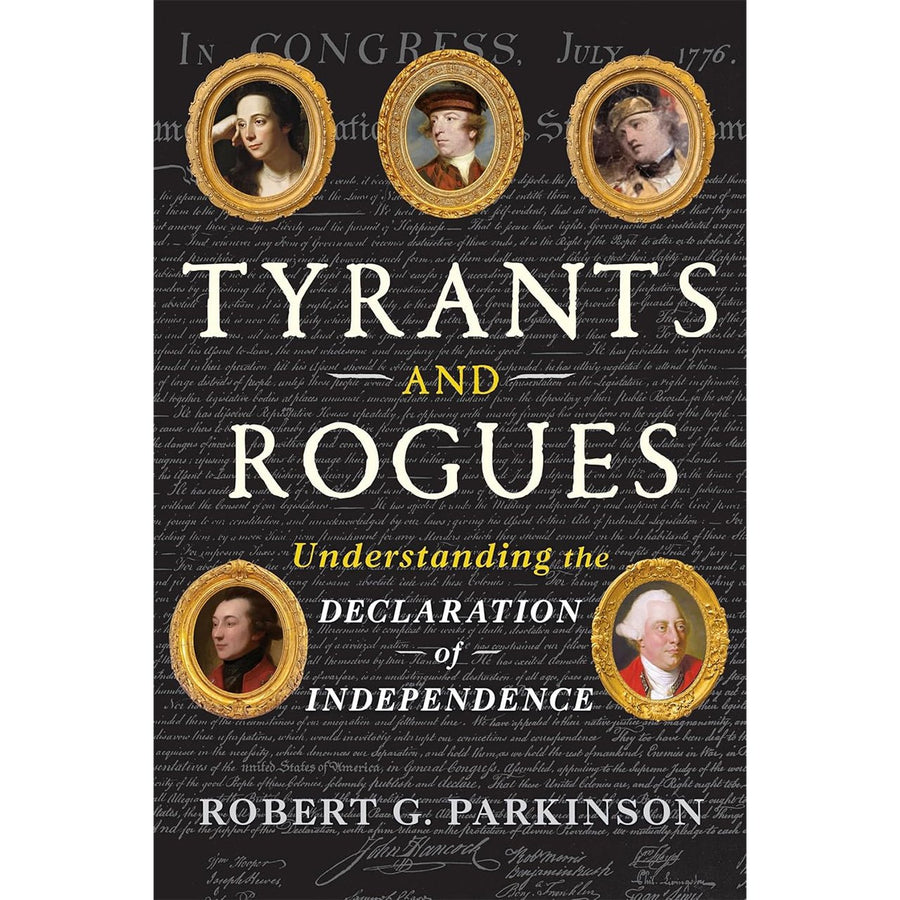 Tyrants and Rogues: Understanding the Declaration of Independence - Monticello Shop