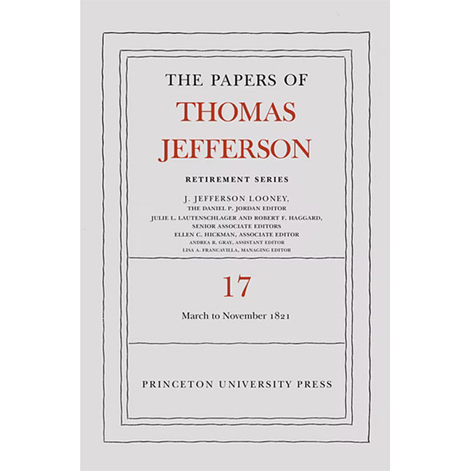 The Papers of Thomas Jefferson: Retirement Series Volume 17