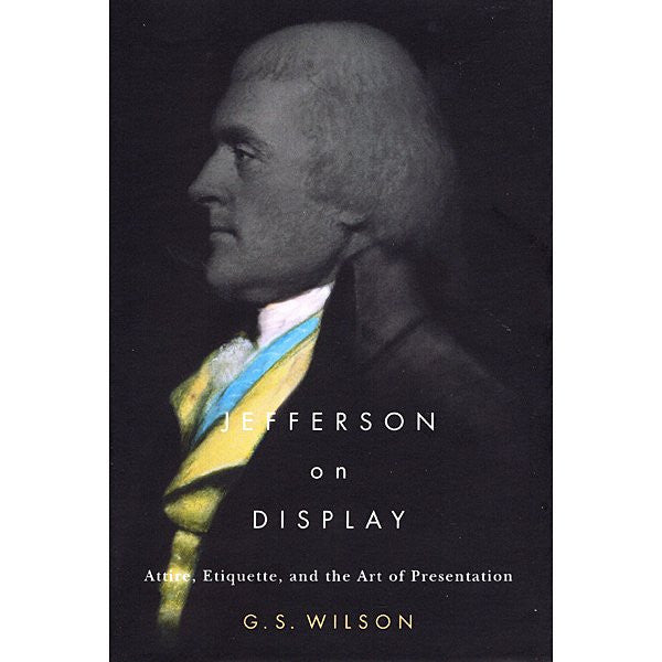 Jefferson on Display: Attire, Etiquette, and the Art of Presentation