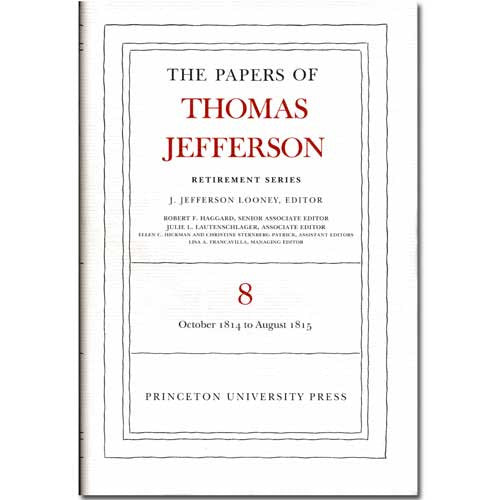 The Papers of Thomas Jefferson:  Retirement Series Volume 8