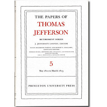 The Papers of Thomas Jefferson:  Retirement Series Volume 5