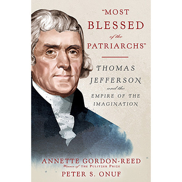 "Most Blessed of the Patriarchs" - Thomas Jefferson and the Empire of the Imagination