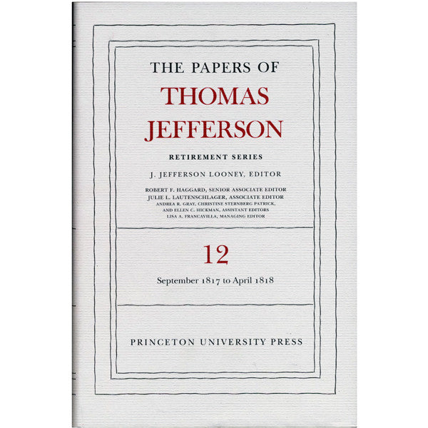The Papers of Thomas Jefferson: Retirement Series Volume 12